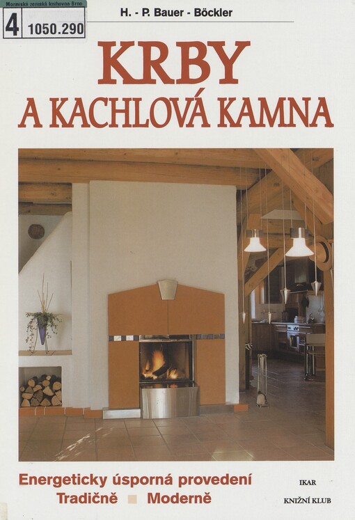 Krby a kachlová kamna: energeticky úsporná provedení : tradičně : moderně