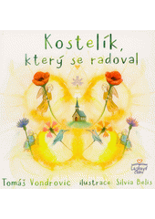 Kostelík, který se radoval  (odkaz v elektronickém katalogu)