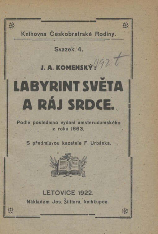J.A. Komenského Labyrint světa a ráj srdce, to jest: Světlé vymalování, kterak v tom světě a věcech jeho všechněch nic není než matení a motání, kolotání a lopotování, mámení a šalba, bída a tesknost a naposledky omrzení všeho a zoufání; ale kdož doma v srdci svém sedě s jediným Pánem Bohem se uzavírá, sám k pravému a plnému mysli uspokojení a radosti že přichází