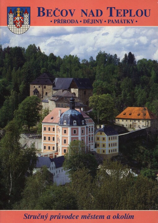 Bečov nad Teplou: příroda, dějiny, památky : stručný průvodce městem a okolím