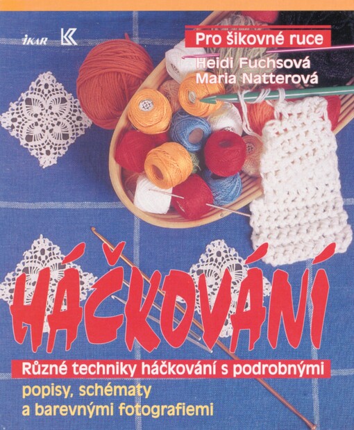 Háčkování: různé techniky háčkování s podrobnými popisy, schématy a barevnými fotografiemi