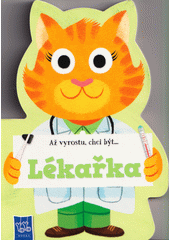 Až vyrostu, chci být.... Lékařka  (odkaz v elektronickém katalogu)