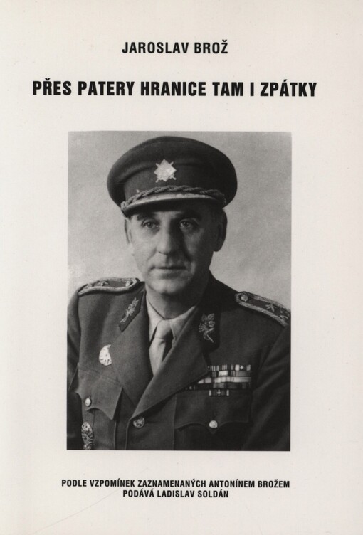 Přes patery hranice tam i zpátky: podle vzpomínek zaznamenaných Antonínem Brožem podává Ladislav Soldán