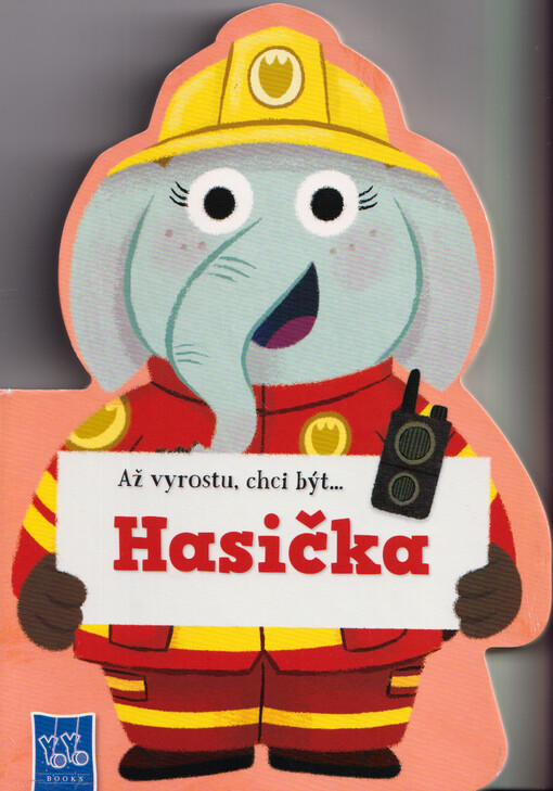 Až vyrostu, chci být.... Hasička / ilustroval Ben Whitehouse