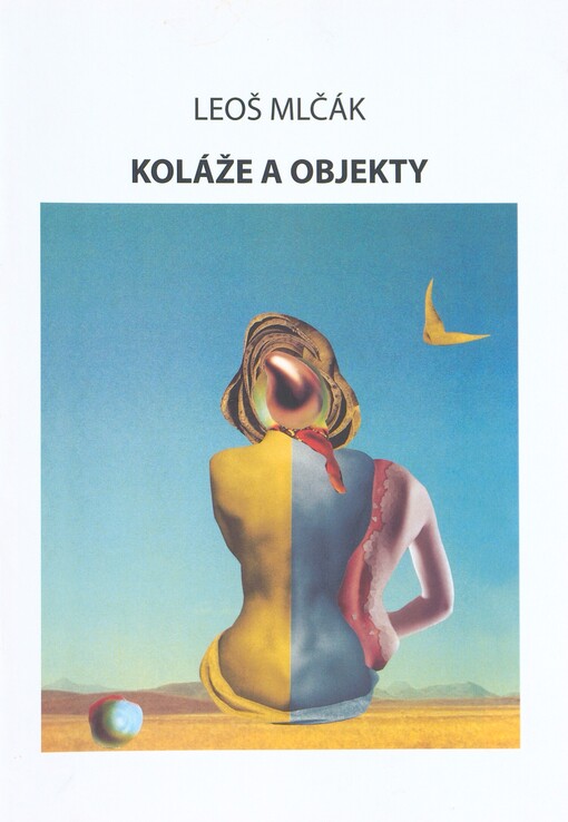 Leoš Mlčák: koláže a objekty
