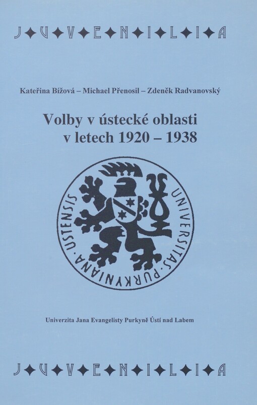 Volby v ústecké oblasti v letech 1920-1938: (změny ve smýšlení německého obyvatelstva ústecké oblasti na základě rozboru výsledků parlamentních a komunálních voleb)