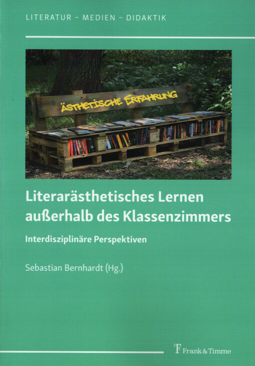Literarästhetisches Lernen außerhalb des Klassenzimmers : interdisziplinäre Perspektiven