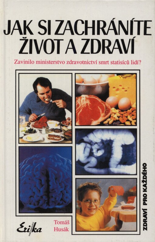 Jak si zachráníte život a zdraví: Zavinilo ministerstvo zdravotnictví smrt statisíců lidí?