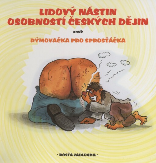 Lidový nástin osobností českých dějin, aneb, Rýmovačka pro sprosťáčka