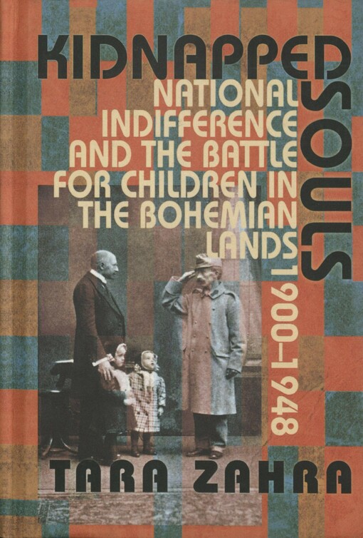 Kidnapped souls: national indifference and the battle for children in the Bohemian lands, 1900–1948