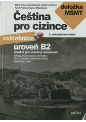 Čeština pro cizince : úroveň B2.  Cvičebnice  (odkaz v elektronickém katalogu)
