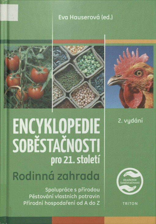 Encyklopedie soběstačnosti pro 21. století. Rodinná zahrada : spolupráce s přírodou, pěstování vlastních potravin, přírodní hospodaření od A do Z