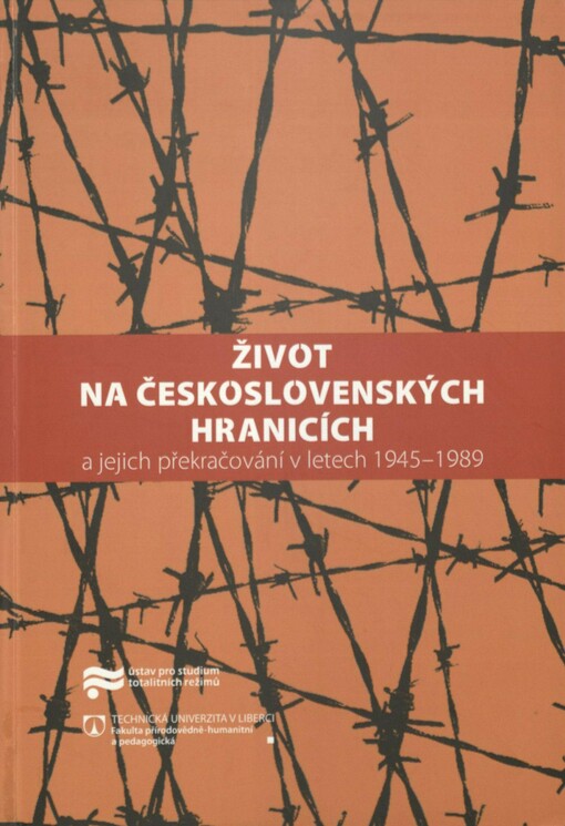 Život na československých hranicích a jejich překračování v letech 1945-1989