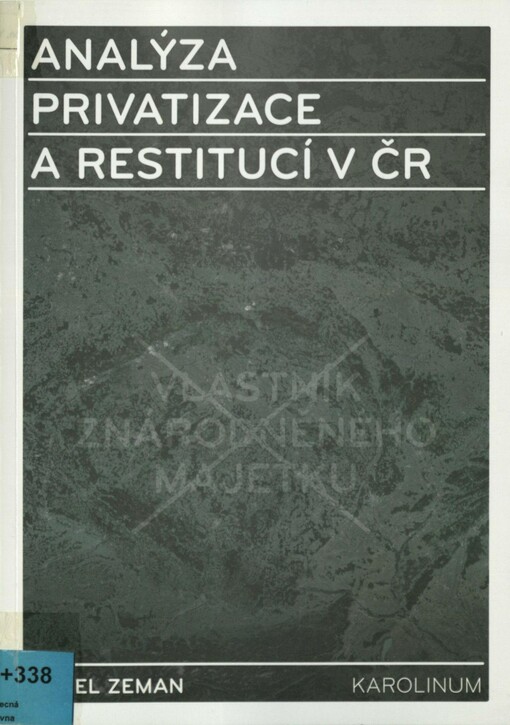 Analýza privatizace a restitucí v ČR: transformace národního hospodářství, zejména liberalizace vlastnických práv: privatizace, restituce a ostatní systémové změny