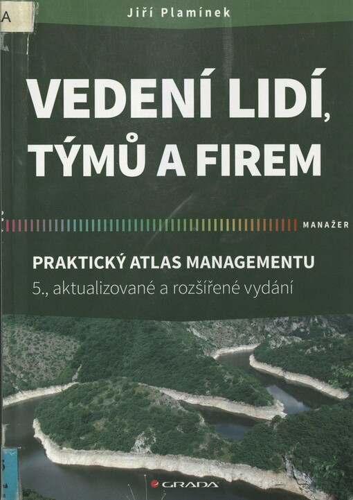 Vedení lidí, týmů a firem: praktický atlas managementu