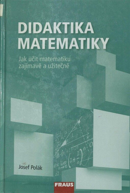 Didaktika matematiky: jak učit matematiku zajímavě a užitečně
