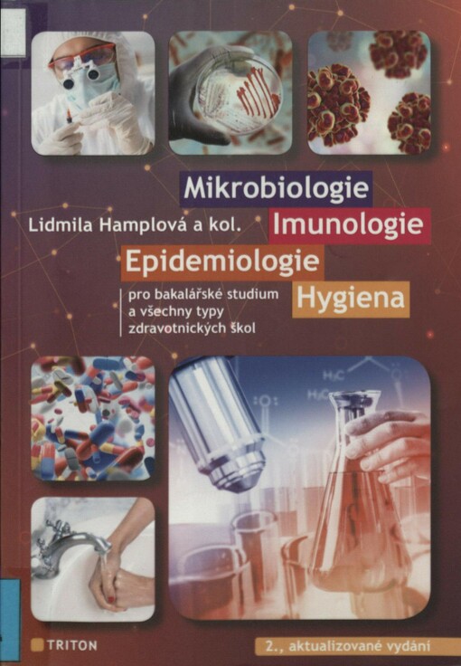 Mikrobiologie, imunologie, epidemiologie, hygiena: pro bakalářské studium a všechny typy zdravotnických škol