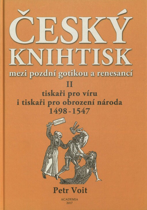 Český knihtisk mezi pozdní gotikou a renesancí. II. Tiskaři pro víru i tiskaři pro obrození národa 1498-1547