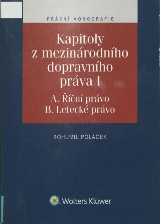 Kapitoly z mezinárodního dopravního práva. I. A Říční právo, B Letecké právo