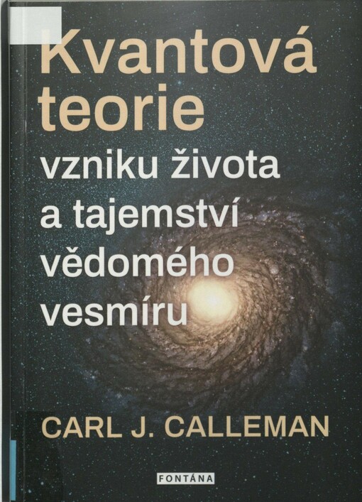 Kvantová teorie vzniku života a tajemství vědomého vesmíru