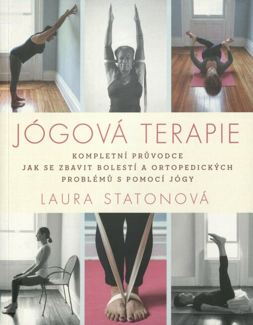 Jógová terapie: kompletní průvodce jak se zbavit bolestí a ortopedických problémů s pomocí jógy