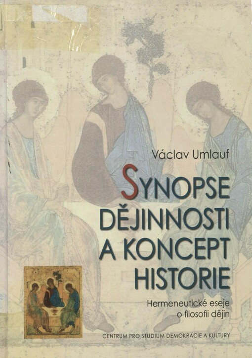 Synopse dějinnosti a koncept historie: hermeneutické eseje o filosofii dějin