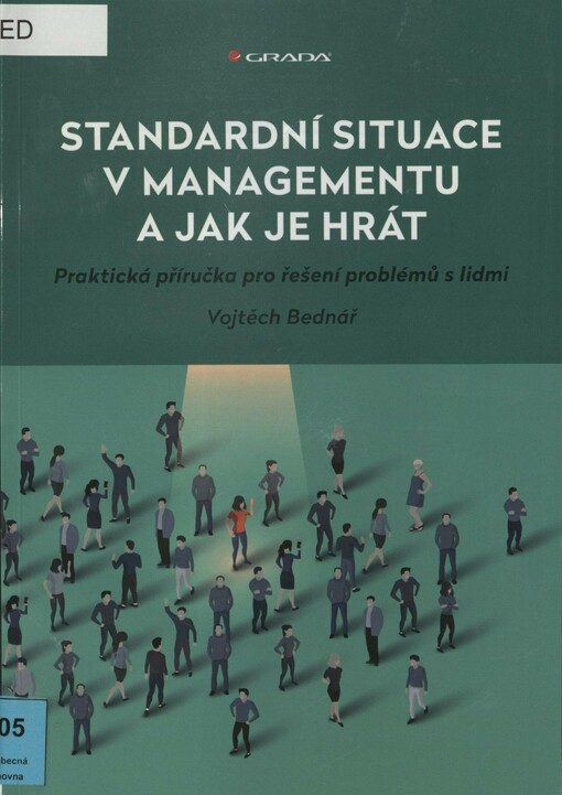 Standardní situace v managementu a jak je hrát: praktická příručka pro řešení problémů s lidmi