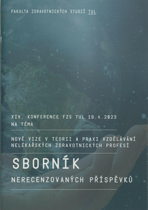 Nové vize v teorii a praxi vzdělávání nelékařských zdravotnických profesí: sborník nerecenzovaných příspěvků