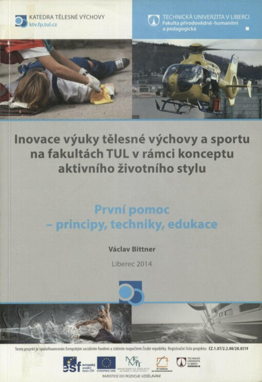 První pomoc - principy, techniky, edukace: inovace výuky tělesné výchovy a sportu na fakultách TUL v rámci konceptu aktivního životního stylu