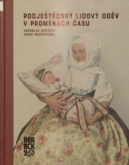 Podještědský lidový oděv v proměnách času: publikace k 50. výročí souboru Horačky