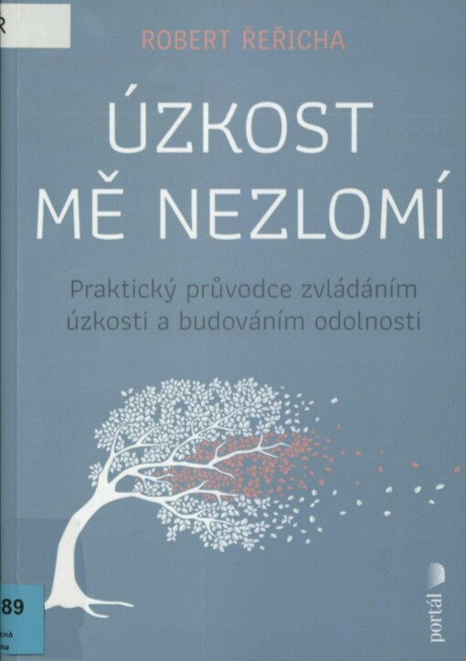 Úzkost mě nezlomí: praktický průvodce zvládáním úzkosti a budováním odolnosti