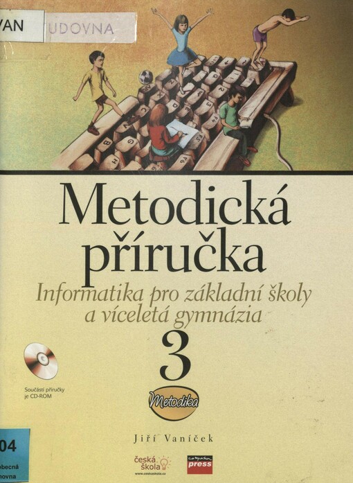 Informatika pro základní školy a víceletá gymnázia: metodická příručka. 3. díl