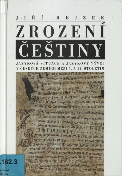 Zrození češtiny: jazyková situace a jazykový vývoj v českých zemích mezi 6. a 11. stoletím