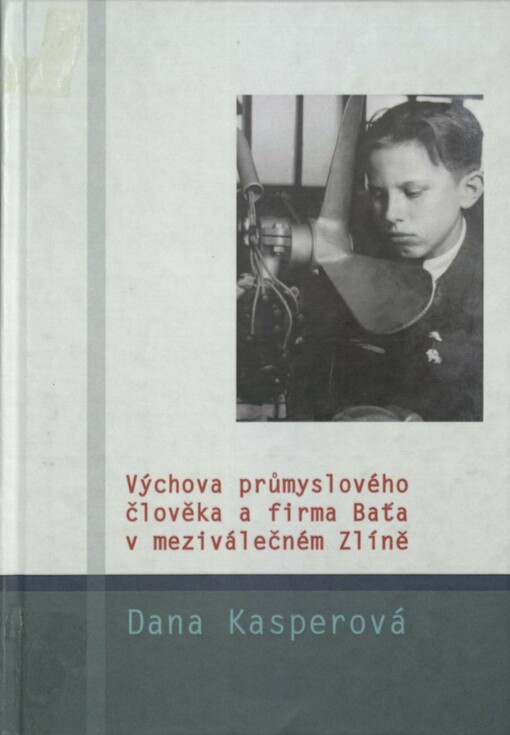 Výchova průmyslového člověka a firma Baťa v meziválečném Zlíně