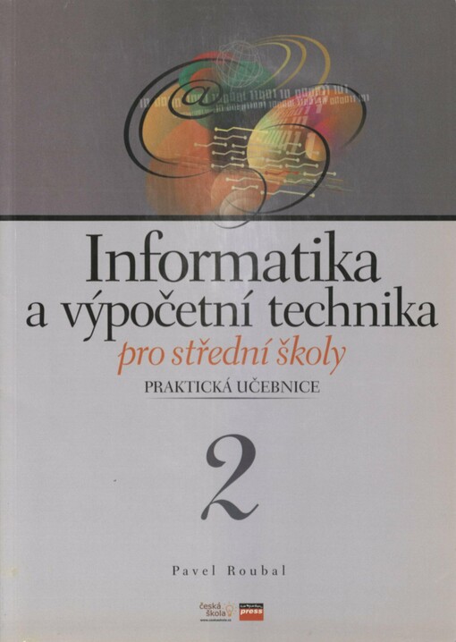 Informatika a výpočetní technika pro střední školy: praktická učebnice 2