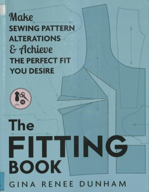 The fitting book: make sewing pattern alterations & achieve the perfect fit you desire