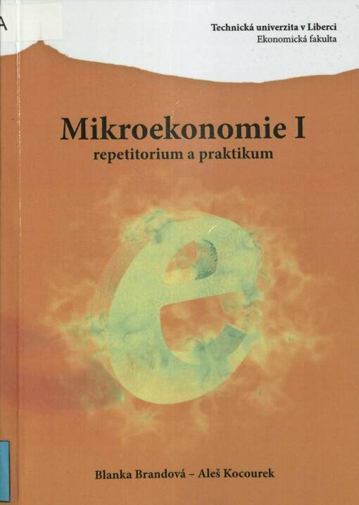 Mikroekonomie I: repetitorium a praktikum