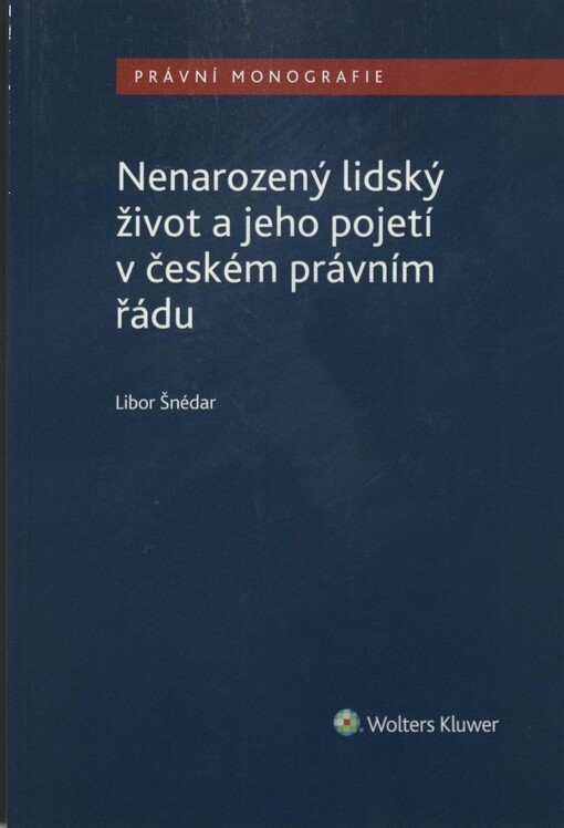 Nenarozený lidský život a jeho pojetí v českém právním řádu: k některým právním otázkám spojených s problematikou lidského života mezi jeho početím a narozením