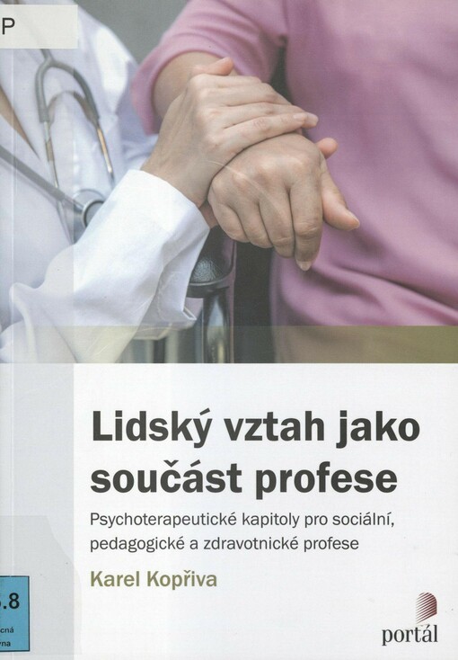 Lidský vztah jako součást profese: psychoterapeutické kapitoly pro sociální, pedagogické a zdravotnické profese