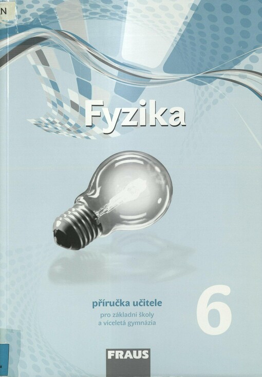 Fyzika 6: pro základní školy a víceletá gymnázia. Příručka učitele