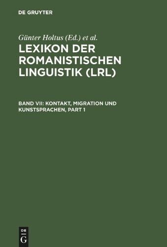 Lexikon der Romanistischen Linguistik (LRL). Band VII, Kontakt, Migration und Kunstsprachen - Kontrastivität, Klassifikation und Typologie