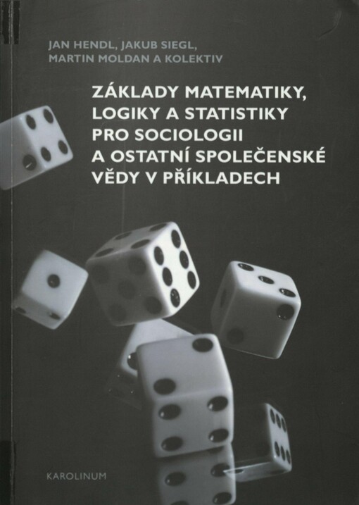 Základy matematiky, logiky a statistiky pro sociologii a ostatní společenské vědy v příkladech