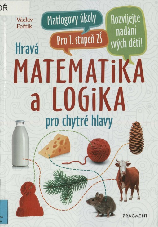 Hravá matematika a logika pro chytré hlavy: pro 1. stupeň ZŠ
