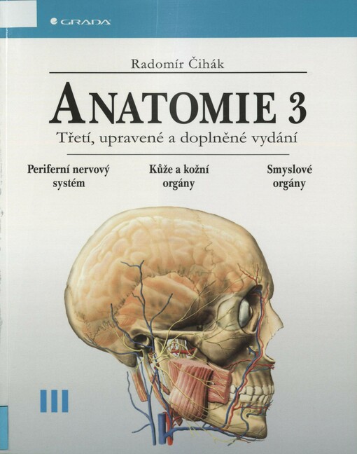 Anatomie 3. Svazek III. Periferní nervový systém, Kůže a kožní orgány, Smyslové orgány