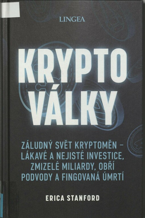 Kryptoválky: záludný svět kryptoměn : lákavé a nejisté investice, zmizelé miliardy, obří podvody i fingovaná úmrtí