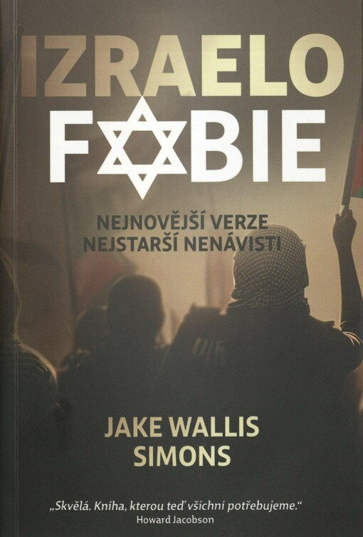 Izraelofobie: nejnovější verze nejstarší nenávisti