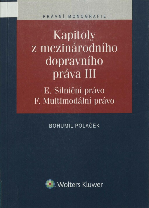 Kapitoly z mezinárodního dopravního práva. III. E Silniční právo, F Multimodální právo