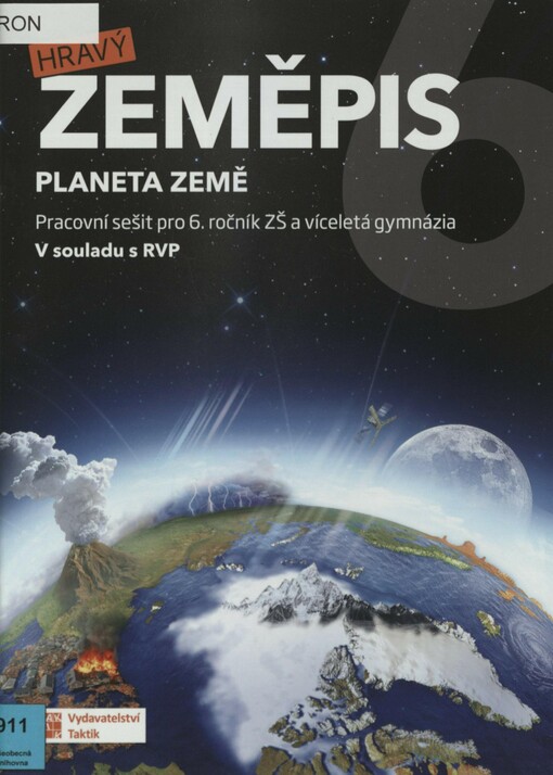 Hravý zeměpis 6: planeta Země. Pracovní sešit pro 6. ročník ZŠ a víceletá gymnázia : v souladu s RVP