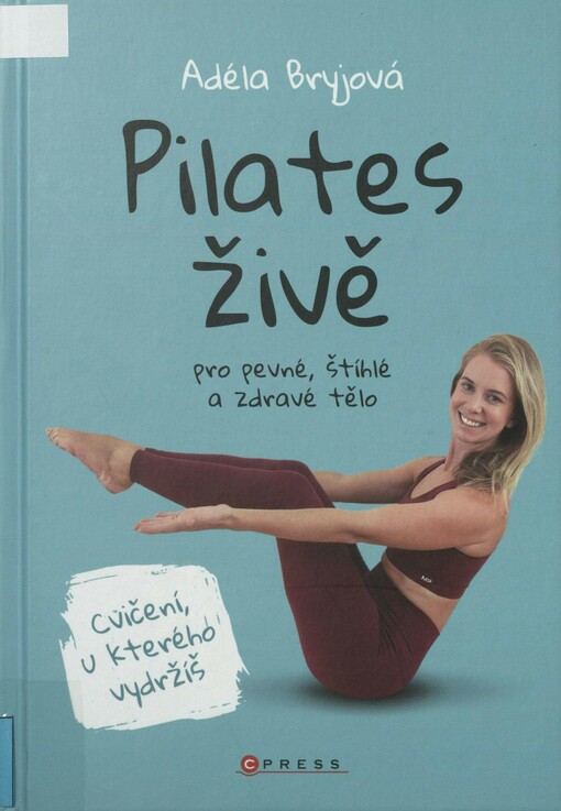 Pilates živě: pro pevné, štíhlé a zdravé tělo