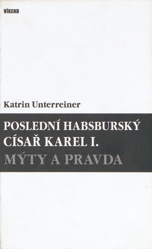 Poslední habsburský císař Karel I: mýty a pravda